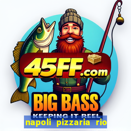 napoli pizzaria rio das pedras